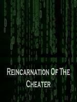 Reincarnation of the Cheater
