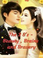 The 3 B's- Beauty, Brains and Bravery