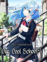 Our Cool School~!