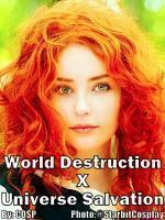 World Destruction X Universe Salvation