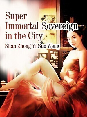 Super Immortal Sovereign in the City