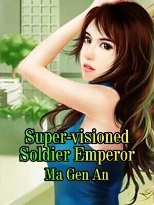 Super-visioned Soldier Emperor