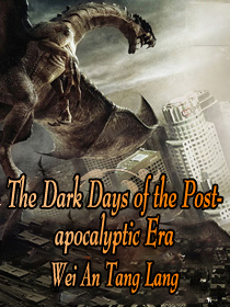 The Dark Days of the Post-apocalyptic Era