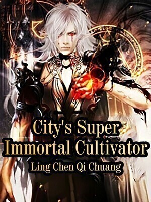City's Super Immortal Cultivator