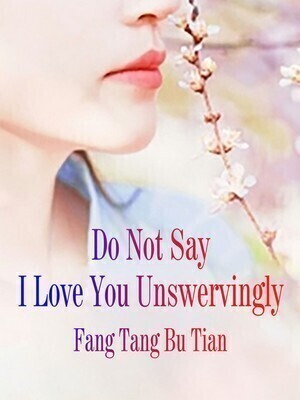 Do Not Say I Love You Unswervingly