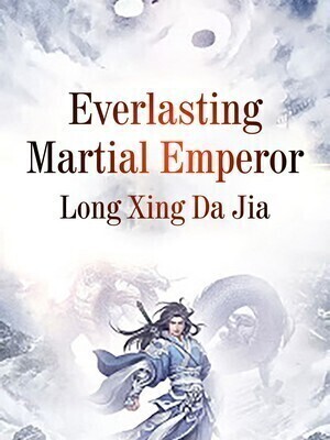 Everlasting Martial Emperor​