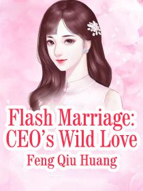 Flash Marriage: CEO's Wild Love