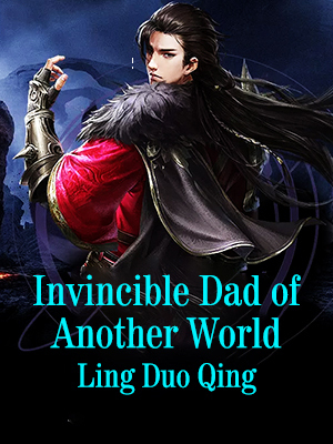 Invincible Dad of Another World