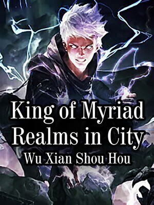 King of Myriad Realms in City