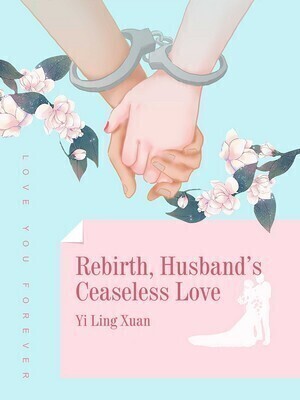 Rebirth, Husband's Ceaseless Love