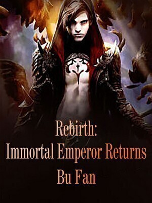 Rebirth: Immortal Emperor Returns