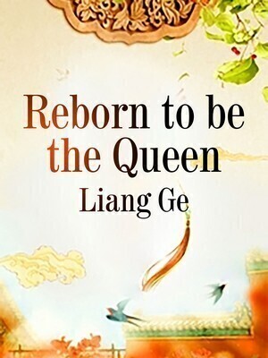 Reborn to be the Queen