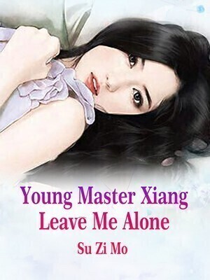 Young Master Xiang, Leave Me Alone