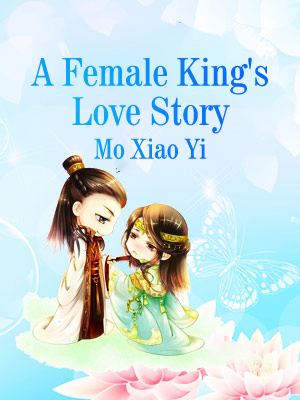 A Female King's Love Story