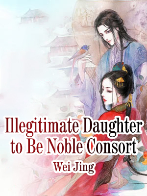 Illegitimate Daughter to Be Noble Consort