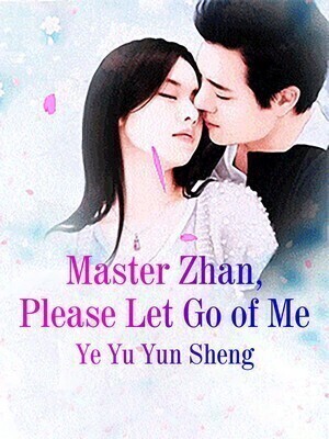 Master Zhan, Please Let Go of Me