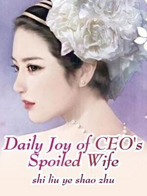 Daily Joy of CEO's Spoiled Wife