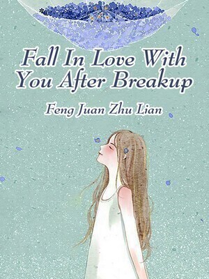 Fall in Love with You after Breakup