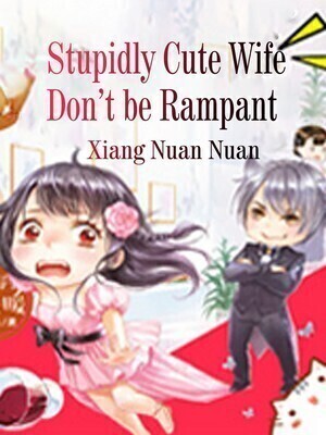 Stupidly Cute Wife Don't be Rampant