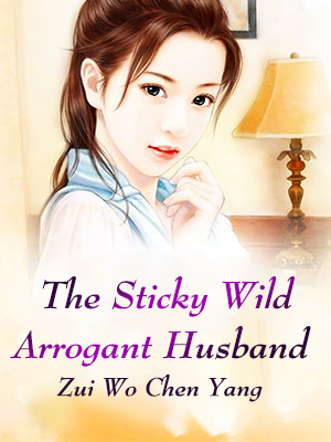 The Sticky Wild Arrogant Husband