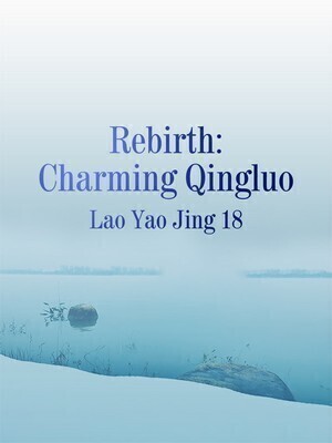 Rebirth: Charming Qingluo
