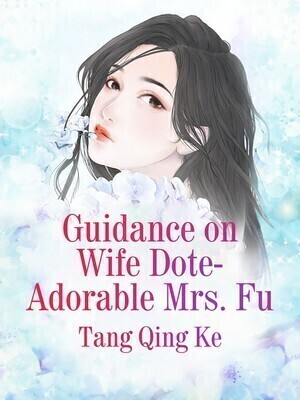 Guidance on Wife Dote: Adorable Mrs. Fu