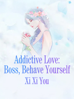 Addictive Love: Boss, Behave Yourself