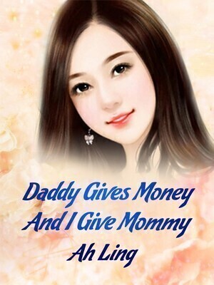 Daddy Gives Money And I Give Mommy