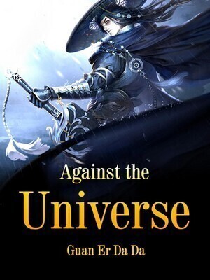 Against the Universe