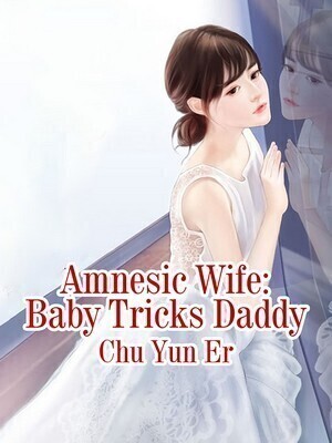 Amnesic Wife: Baby Tricks Daddy