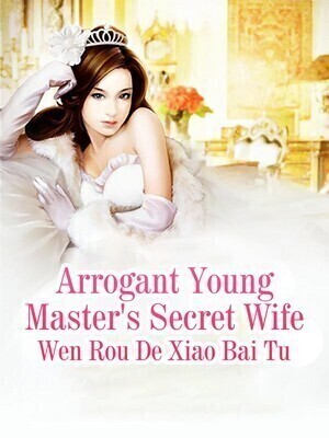 Arrogant Young Master's Secret Wife