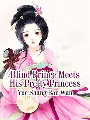 Blind Prince Meets His Pretty Princess