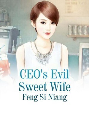 CEO's Evil Sweet Wife