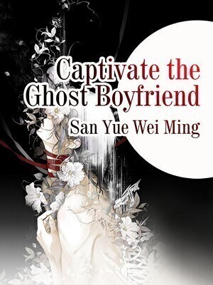 Captivate the Ghost Boyfriend