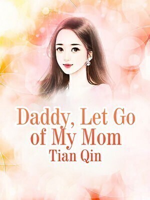 Daddy, Let Go of My Mom