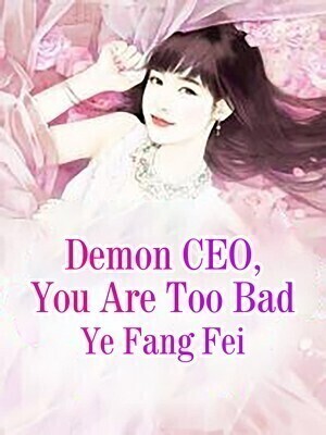 Demon CEO, You Are Too Bad