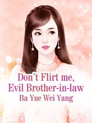 Don't Flirt me, Evil Brother-in-law