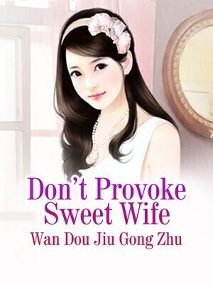 Don't Provoke Sweet Wife