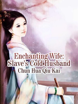 Enchanting Wife: Slave's Cold Husband