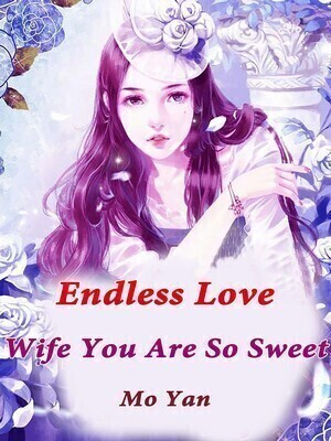 Endless Love: Wife, You Are So Sweet
