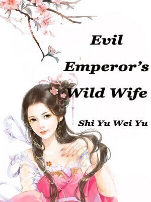 Evil Emperor's Wild Wife