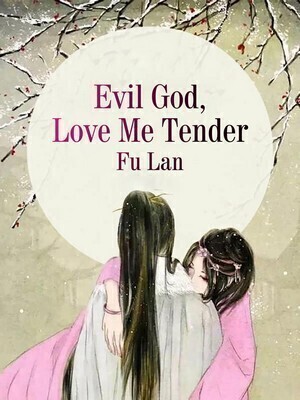 Evil God, Love Me Tender