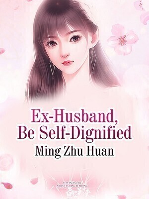 Ex-Husband, Be Self-Dignified