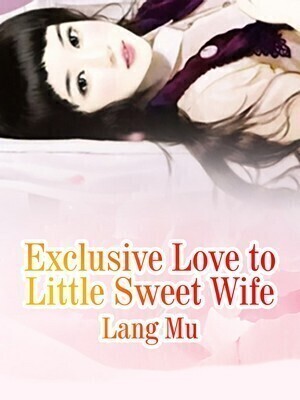 Exclusive Love to Little Sweet Wife
