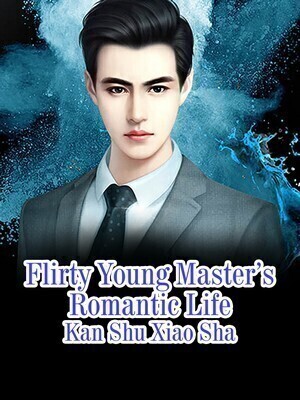 Flirty Young Master's Romantic Life