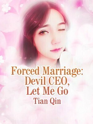 Forced Marriage: Devil CEO, Let Me Go