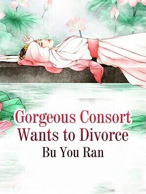 Gorgeous Consort Wants to Divorce