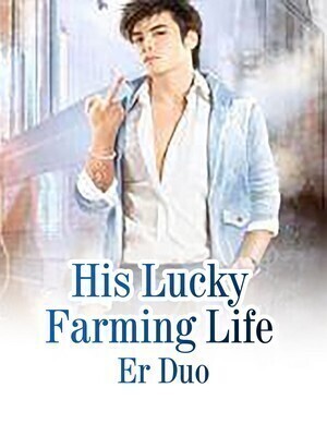 His Lucky Farming Life