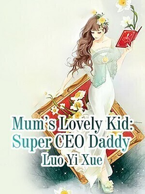 Mum's Lovely Kid: Super CEO Daddy