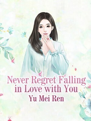 Never Regret Falling in Love with You